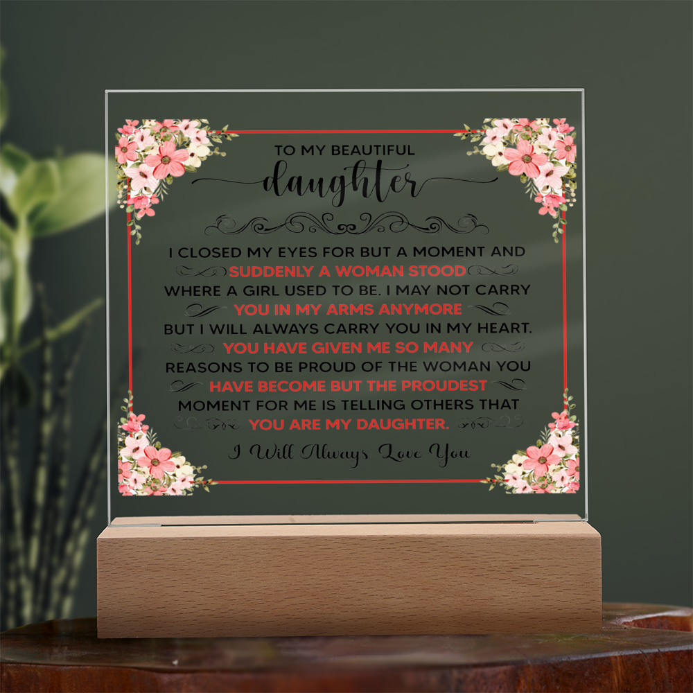 TO MY BEAUTIFUL DAUGHTER SQUARE ACRYLIC PLAQUE